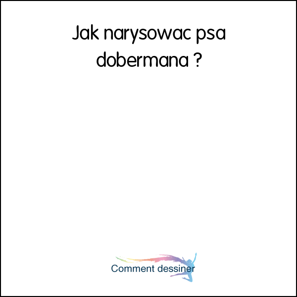 Jak narysować psa dobermana